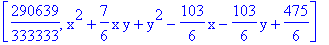 [290639/333333, x^2+7/6*x*y+y^2-103/6*x-103/6*y+475/6]